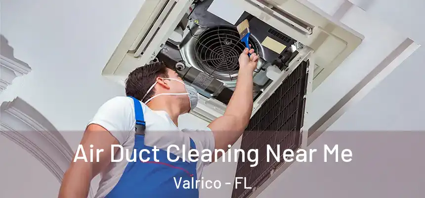  Air Duct Cleaning Near Me Valrico - FL