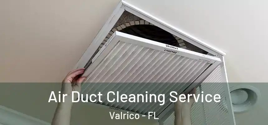  Air Duct Cleaning Service Valrico - FL
