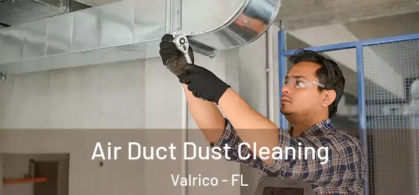  Air Duct Dust Cleaning Valrico - FL
