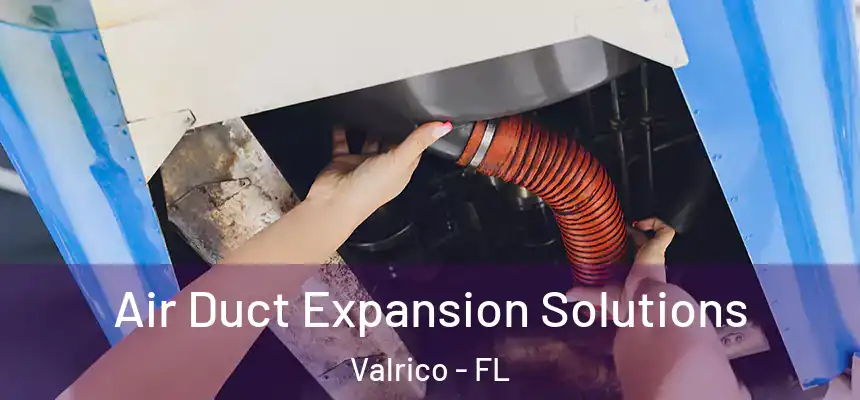  Air Duct Expansion Solutions Valrico - FL