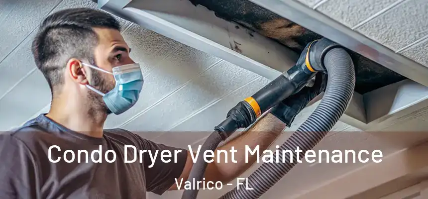  Condo Dryer Vent Maintenance Valrico - FL