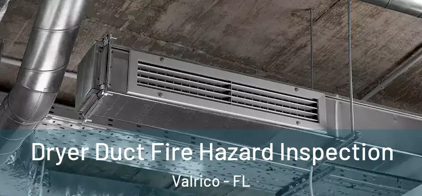 Dryer Duct Fire Hazard Inspection Valrico - FL