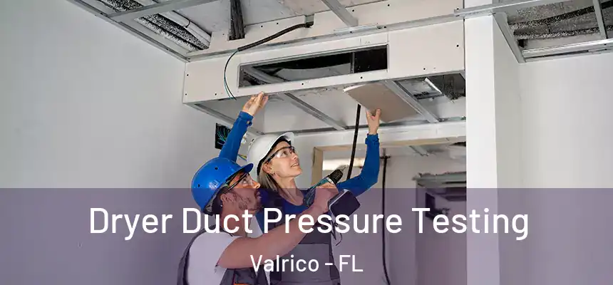  Dryer Duct Pressure Testing Valrico - FL