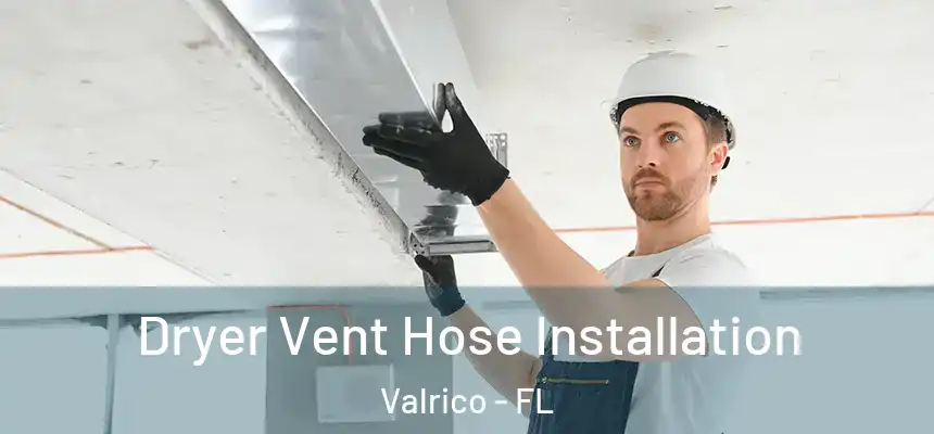  Dryer Vent Hose Installation Valrico - FL
