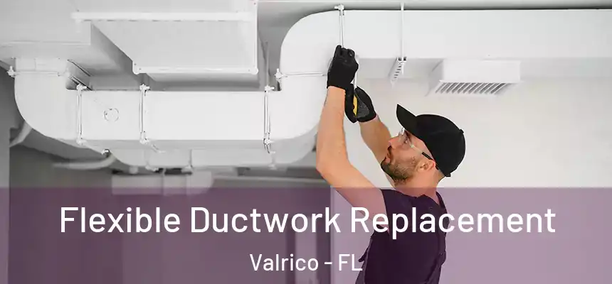  Flexible Ductwork Replacement Valrico - FL