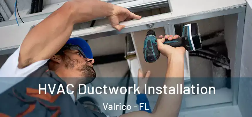  HVAC Ductwork Installation Valrico - FL