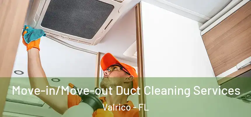  Move-in/Move-out Duct Cleaning Services Valrico - FL