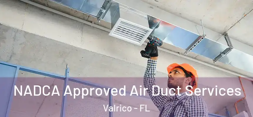  NADCA Approved Air Duct Services Valrico - FL