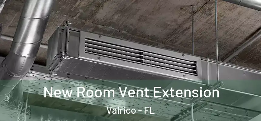  New Room Vent Extension Valrico - FL