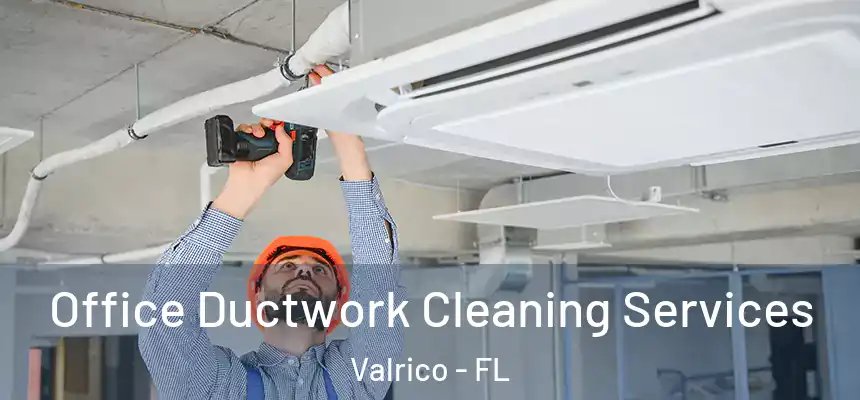 Office Ductwork Cleaning Services Valrico - FL