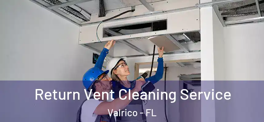  Return Vent Cleaning Service Valrico - FL