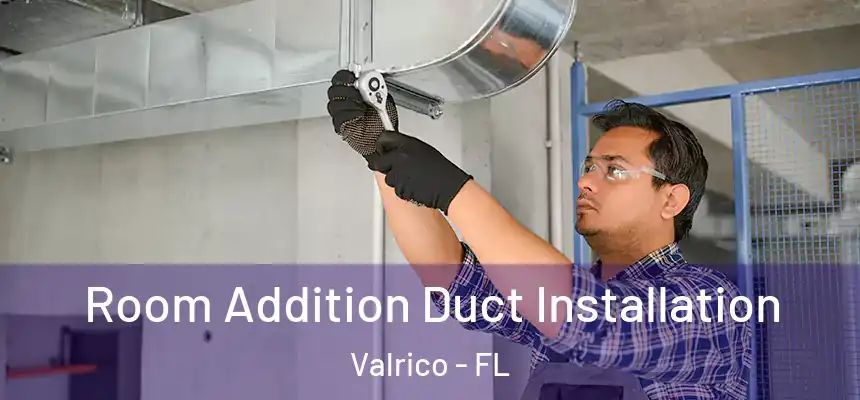  Room Addition Duct Installation Valrico - FL