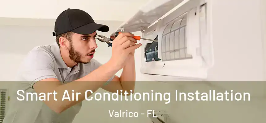  Smart Air Conditioning Installation Valrico - FL