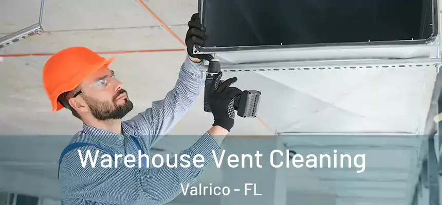  Warehouse Vent Cleaning Valrico - FL